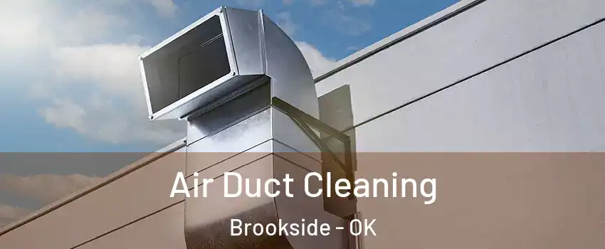 Air Duct Cleaning Brookside - OK