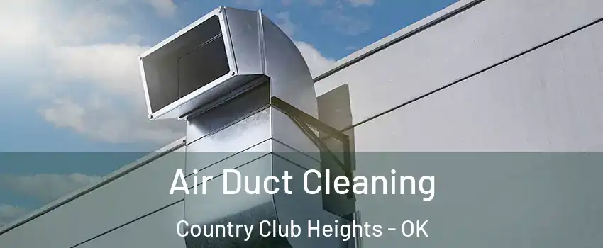 Air Duct Cleaning Country Club Heights - OK