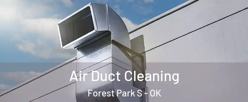 Air Duct Cleaning Forest Park S - OK
