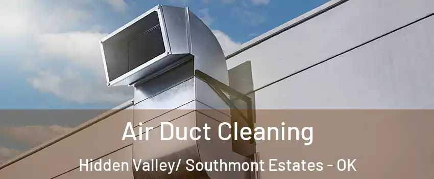 Air Duct Cleaning Hidden Valley/ Southmont Estates - OK