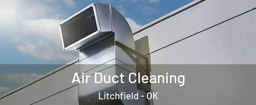 Air Duct Cleaning Litchfield - OK