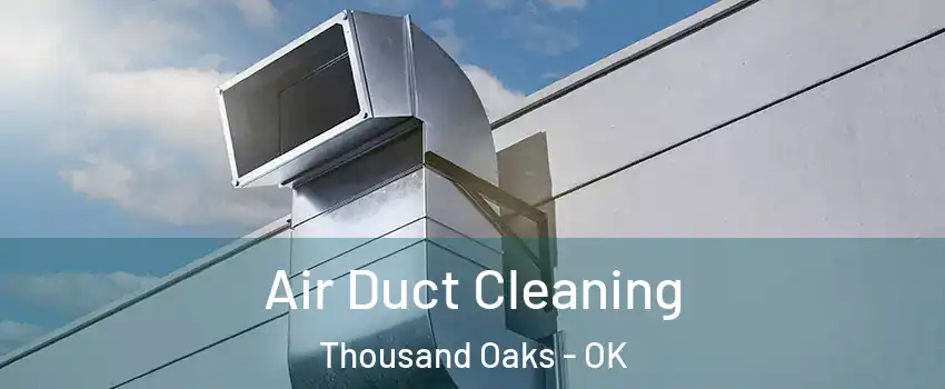 Air Duct Cleaning Thousand Oaks - OK