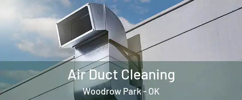 Air Duct Cleaning Woodrow Park - OK