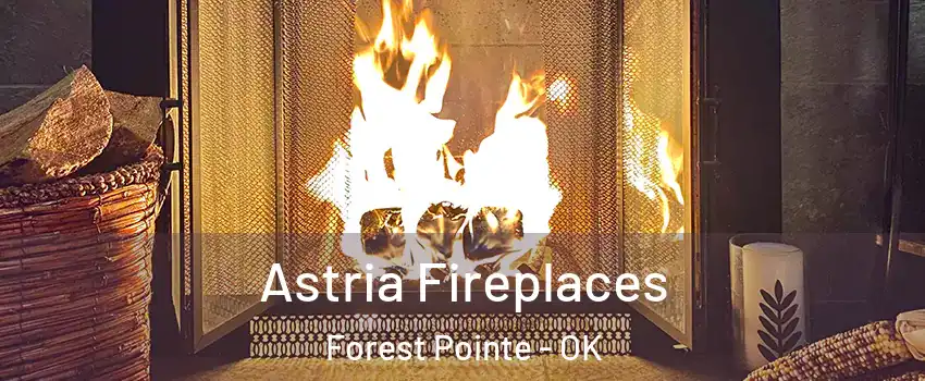 Astria Fireplaces Forest Pointe - OK