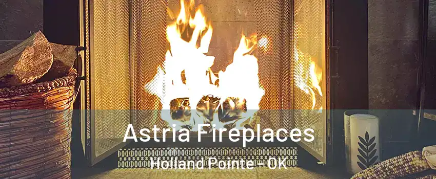 Astria Fireplaces Holland Pointe - OK
