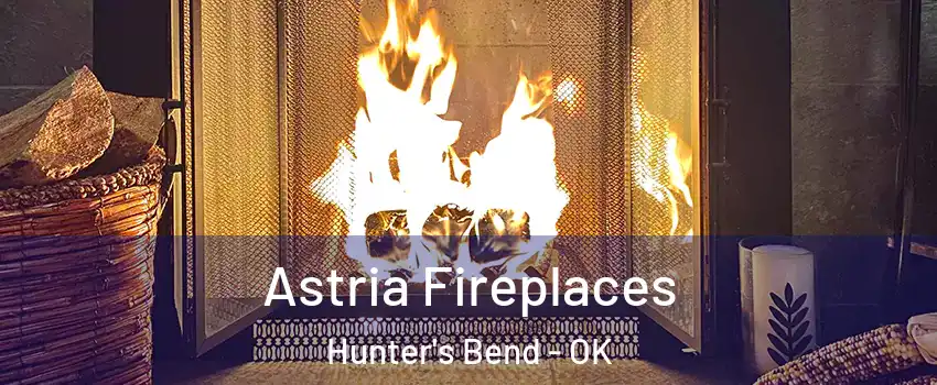 Astria Fireplaces Hunter's Bend - OK