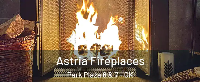 Astria Fireplaces Park Plaza 6 & 7 - OK