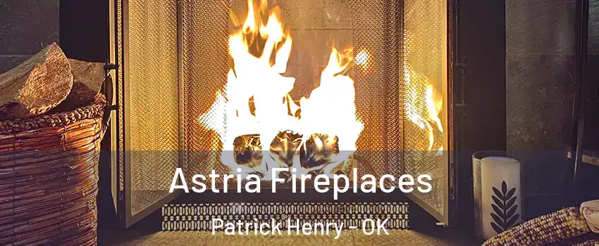 Astria Fireplaces Patrick Henry - OK