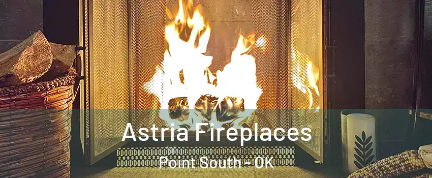 Astria Fireplaces Point South - OK