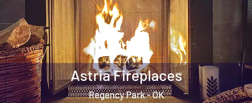 Astria Fireplaces Regency Park - OK