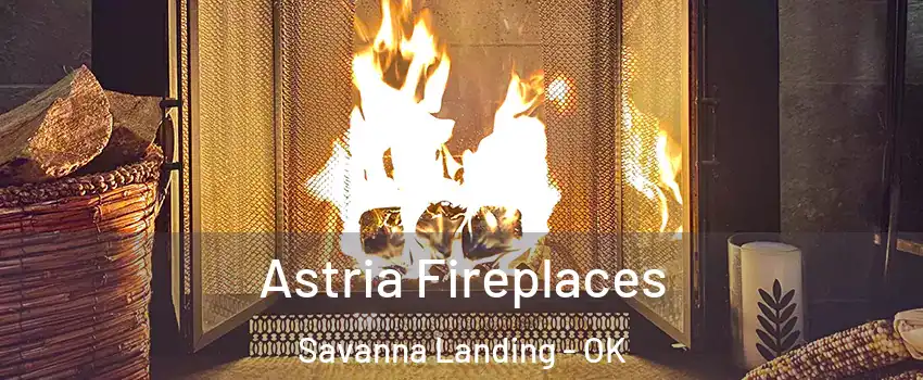 Astria Fireplaces Savanna Landing - OK