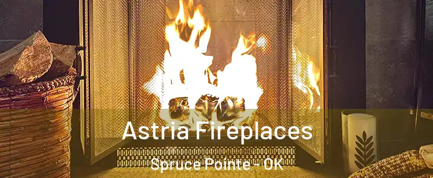 Astria Fireplaces Spruce Pointe - OK