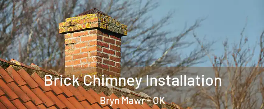 Brick Chimney Installation Bryn Mawr - OK