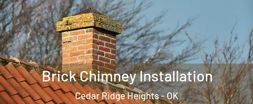 Brick Chimney Installation Cedar Ridge Heights - OK