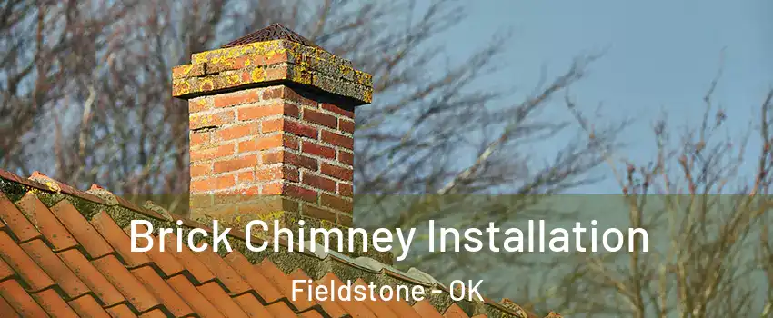 Brick Chimney Installation Fieldstone - OK