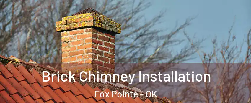Brick Chimney Installation Fox Pointe - OK