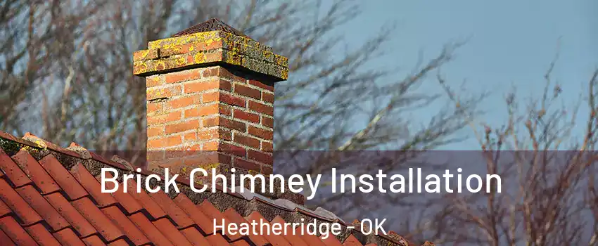 Brick Chimney Installation Heatherridge - OK
