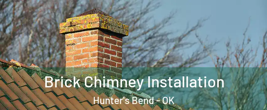 Brick Chimney Installation Hunter's Bend - OK