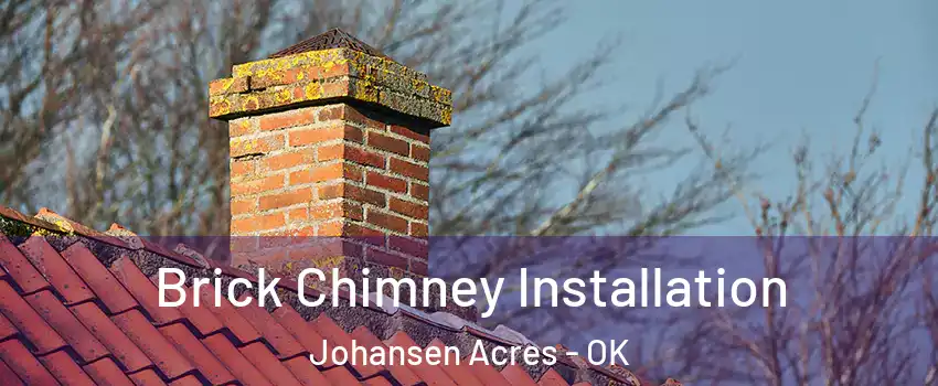 Brick Chimney Installation Johansen Acres - OK