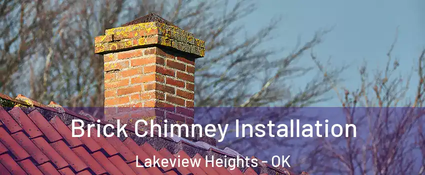 Brick Chimney Installation Lakeview Heights - OK
