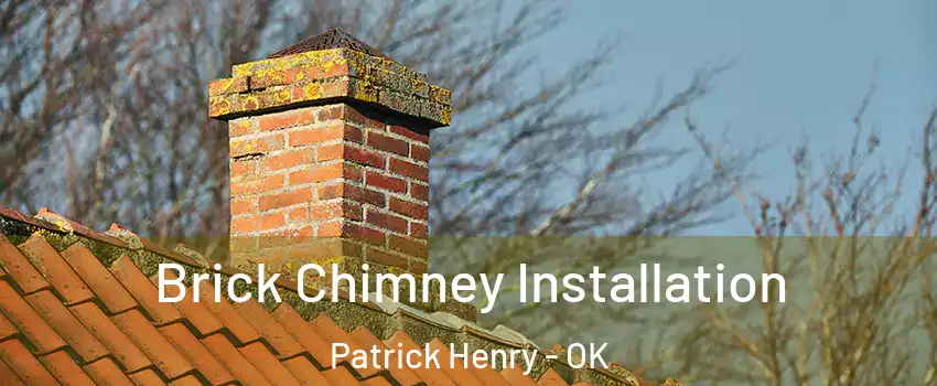 Brick Chimney Installation Patrick Henry - OK
