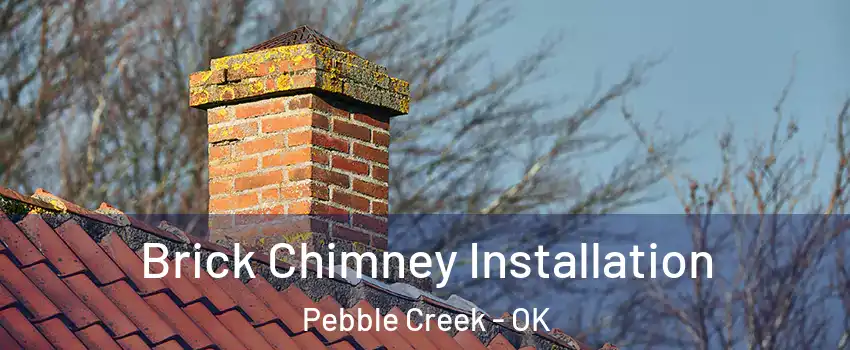 Brick Chimney Installation Pebble Creek - OK