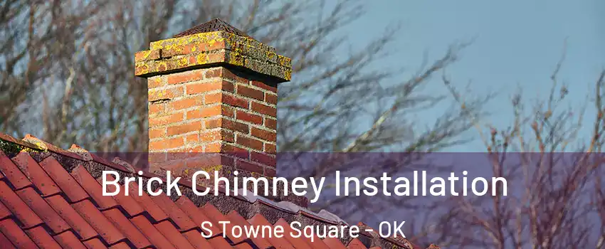 Brick Chimney Installation S Towne Square - OK