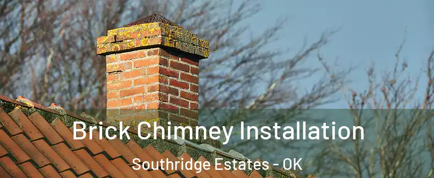 Brick Chimney Installation Southridge Estates - OK