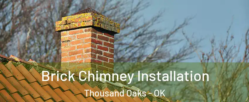 Brick Chimney Installation Thousand Oaks - OK