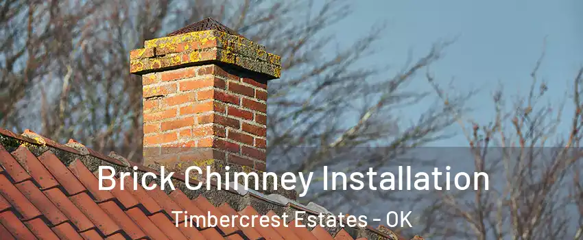 Brick Chimney Installation Timbercrest Estates - OK