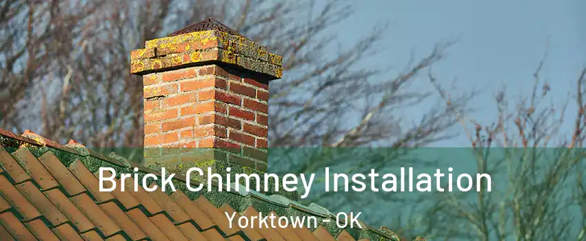 Brick Chimney Installation Yorktown - OK