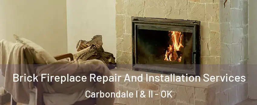 Brick Fireplace Repair And Installation Services Carbondale I & II - OK