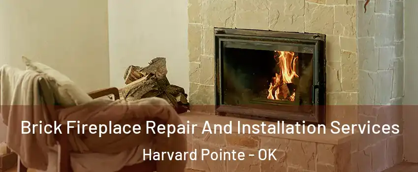 Brick Fireplace Repair And Installation Services Harvard Pointe - OK