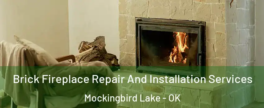 Brick Fireplace Repair And Installation Services Mockingbird Lake - OK