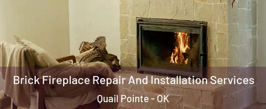 Brick Fireplace Repair And Installation Services Quail Pointe - OK