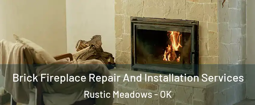 Brick Fireplace Repair And Installation Services Rustic Meadows - OK