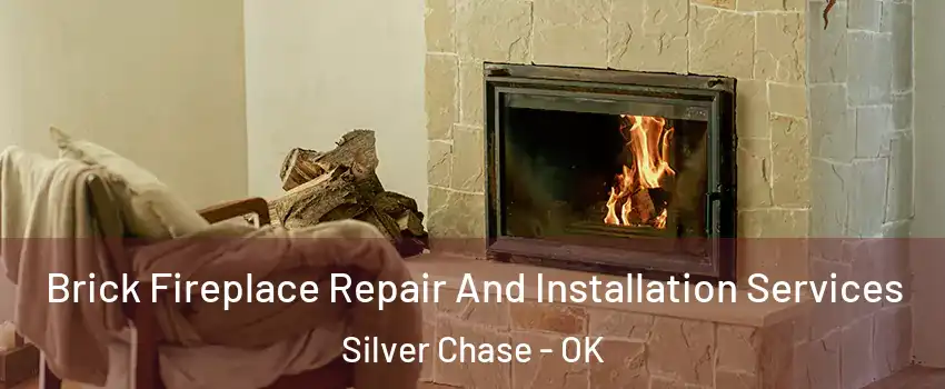 Brick Fireplace Repair And Installation Services Silver Chase - OK