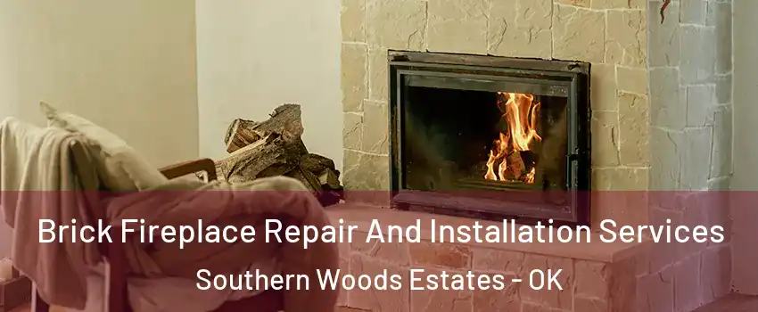 Brick Fireplace Repair And Installation Services Southern Woods Estates - OK