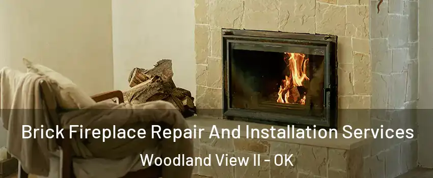 Brick Fireplace Repair And Installation Services Woodland View II - OK