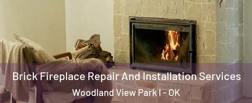 Brick Fireplace Repair And Installation Services Woodland View Park I - OK