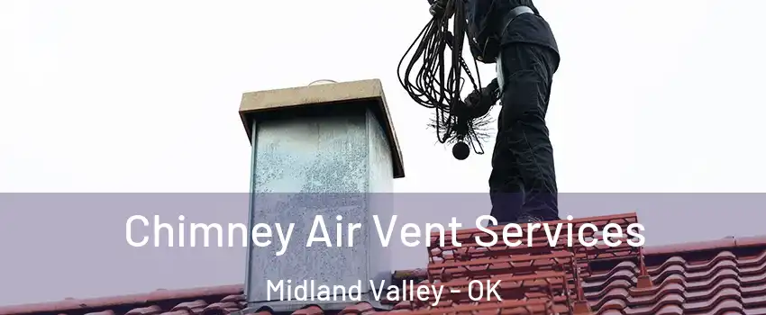 Chimney Air Vent Services Midland Valley - OK