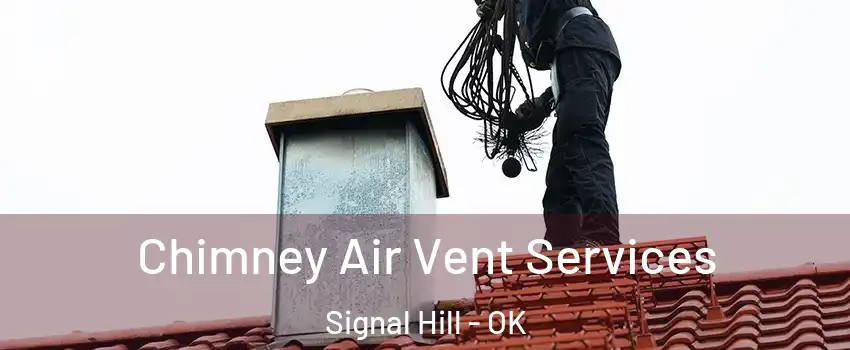 Chimney Air Vent Services Signal Hill - OK