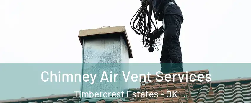 Chimney Air Vent Services Timbercrest Estates - OK