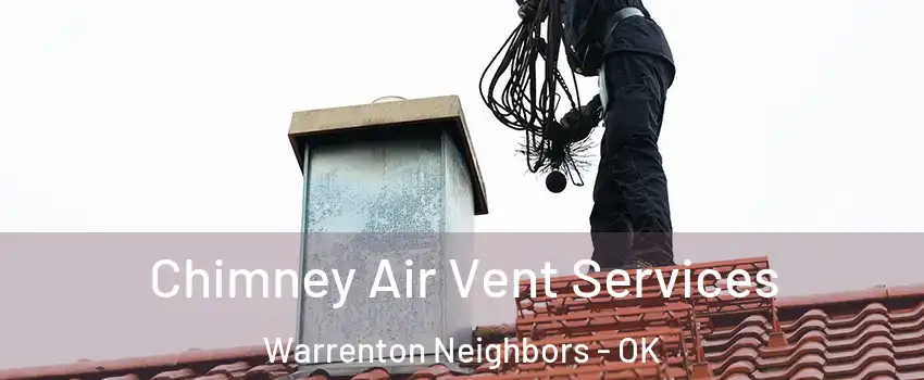 Chimney Air Vent Services Warrenton Neighbors - OK