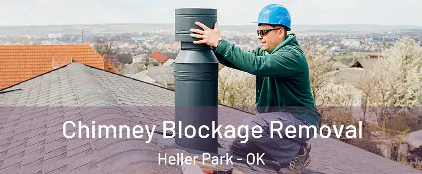 Chimney Blockage Removal Heller Park - OK