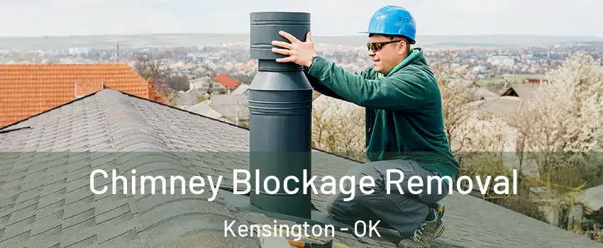 Chimney Blockage Removal Kensington - OK