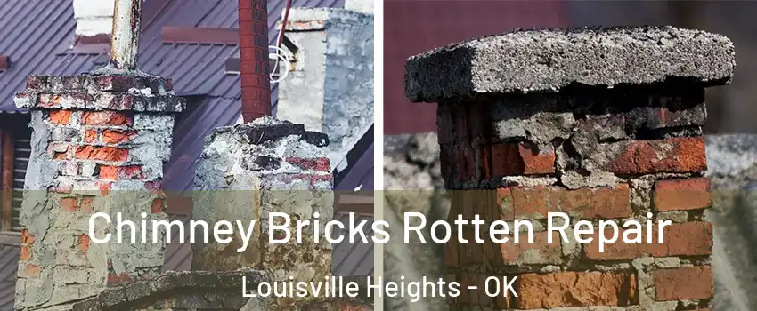 Chimney Bricks Rotten Repair Louisville Heights - OK
