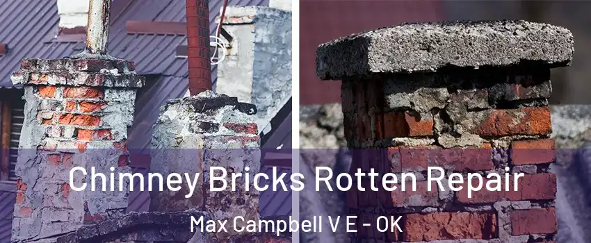 Chimney Bricks Rotten Repair Max Campbell V E - OK