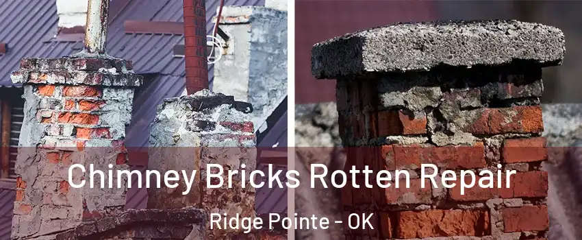 Chimney Bricks Rotten Repair Ridge Pointe - OK