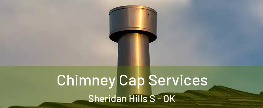 Chimney Cap Services Sheridan Hills S - OK